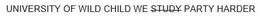 UNIVERSITY OF WILD CHILD WE STUDY PARTY HARDER trademark