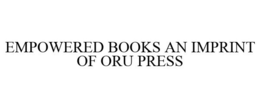 EMPOWERED BOOKS AN IMPRINT OF ORU PRESS trademark