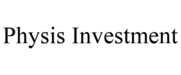 PHYSIS INVESTMENT trademark