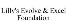LILLY'S EVOLVE & EXCEL FOUNDATION trademark