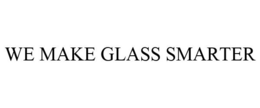 WE MAKE GLASS SMARTER trademark