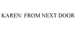 KAREN: FROM NEXT DOOR trademark