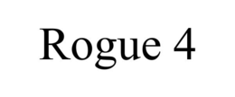 ROGUE 4 trademark