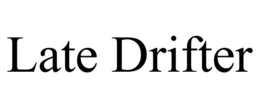 LATE DRIFTER trademark