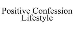 POSITIVE CONFESSION LIFESTYLE trademark