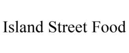 ISLAND STREET FOOD trademark
