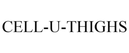 CELL-U-THIGHS trademark