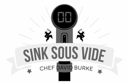 00 SINK SOUS VIDE CHEF DAVID BURKE trademark