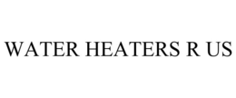 WATER HEATERS R US trademark