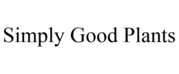 SIMPLY GOOD PLANTS trademark