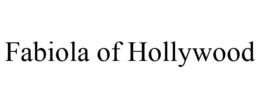 FABIOLA OF HOLLYWOOD trademark