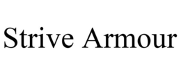 STRIVE ARMOUR trademark