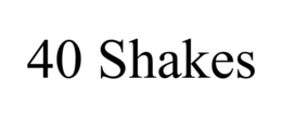 40 SHAKES trademark