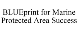 BLUEPRINT FOR MARINE PROTECTED AREA SUCCESS trademark