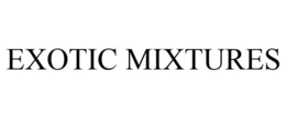 EXOTIC MIXTURES trademark