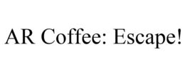 AR COFFEE: ESCAPE! trademark