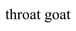 THROAT GOAT trademark