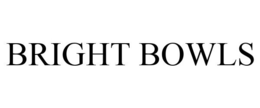 BRIGHT BOWLS trademark