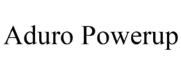 ADURO POWERUP trademark