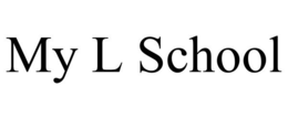 MY L SCHOOL trademark