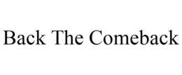 BACK THE COMEBACK trademark