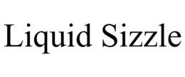 LIQUID SIZZLE trademark