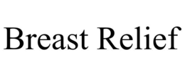 BREAST RELIEF trademark