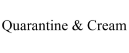 QUARANTINE & CREAM trademark