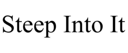 STEEP INTO IT trademark