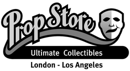 PROP STORE ULTIMATE COLLECTIBLES LONDON - LOS ANGELES trademark