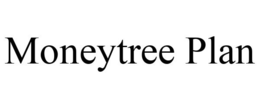 MONEYTREE PLAN trademark