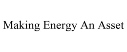 MAKING ENERGY AN ASSET trademark