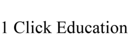 1 CLICK EDUCATION trademark