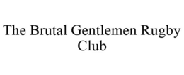 THE BRUTAL GENTLEMEN RUGBY CLUB trademark