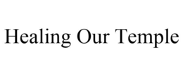 HEALING OUR TEMPLE trademark