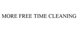 MORE FREE TIME CLEANING trademark