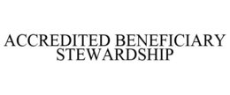 ACCREDITED BENEFICIARY STEWARDSHIP trademark