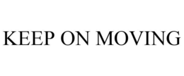 KEEP ON MOVING trademark