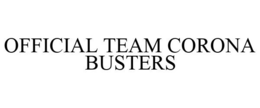 OFFICIAL TEAM CORONA BUSTERS trademark