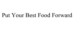 PUT YOUR BEST FOOD FORWARD trademark