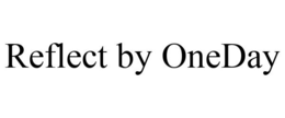 REFLECT BY ONEDAY trademark