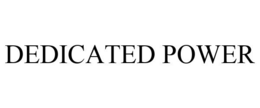 DEDICATED POWER trademark