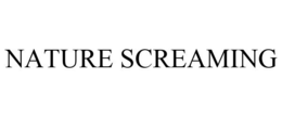 NATURE SCREAMING trademark