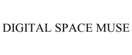 DIGITAL SPACE MUSE trademark
