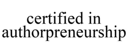 CERTIFIED IN AUTHORPRENEURSHIP trademark