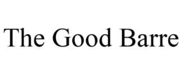 THE GOOD BARRE trademark