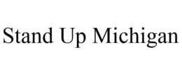 STAND UP MICHIGAN trademark