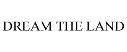 DREAM THE LAND trademark