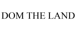 DOM THE LAND trademark