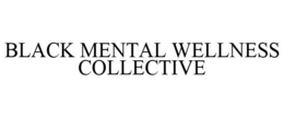 BLACK MENTAL WELLNESS COLLECTIVE trademark